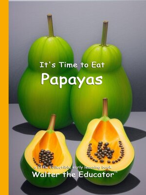 cover image of It's Time to Eat Papayas
